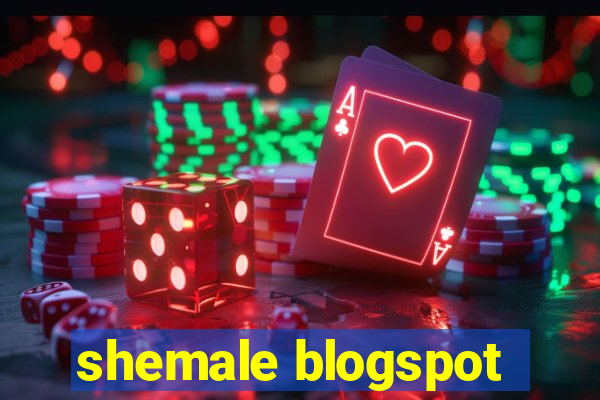 shemale blogspot